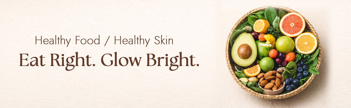 Healthy food healthy skin - Eat right glow bright.