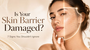 Is Your Skin Barrier Damaged? 7 Signs You Shouldn't Ignore