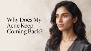 Why Does My Acne Keep Coming Back? The Hidden Reasons You Need to Know