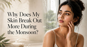 Why Does My Skin Break Out More During the Monsoon?
