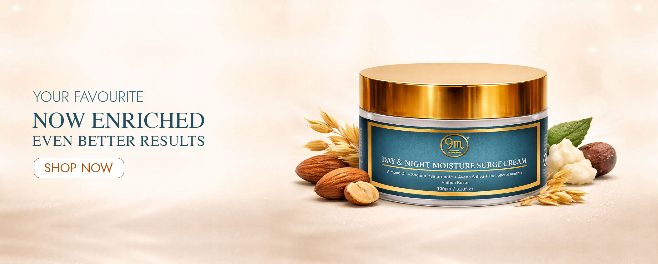 Your Favourite Moisturizer Is now enriched - Even better results.